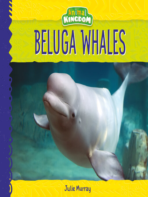 Title details for Beluga Whales by Julie Murray - Available